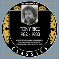 Tony Rice - The Chronogical Classics 1982-1983